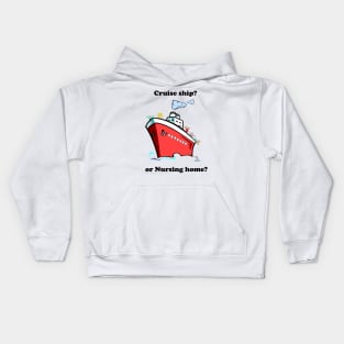 Cruise ship or nursing home Kids Hoodie